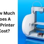 How Much Does A 3D Printer Cost?