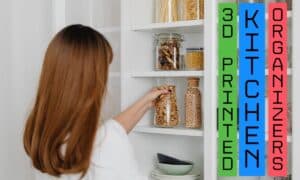 3D Printed Kitchen Organizers: Revolutionizing Your Culinary Space