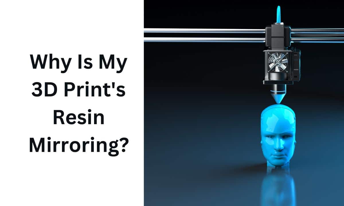 Why Is My 3D Print's Resin Mirroring