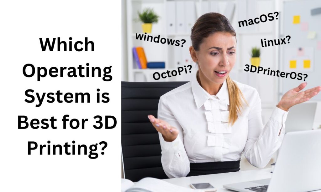 Which Operating System is Best for 3D Printing?