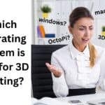 Which Operating System is Best for 3D Printing?