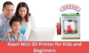 Asani Mini 3D Printer Review: Affordable, User-Friendly, and Kid-Approved!