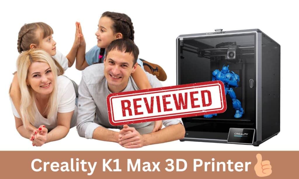 Creality K1 Max 3D Printer Review 2025