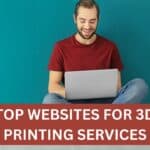 Top Websites for 3D Printing Services