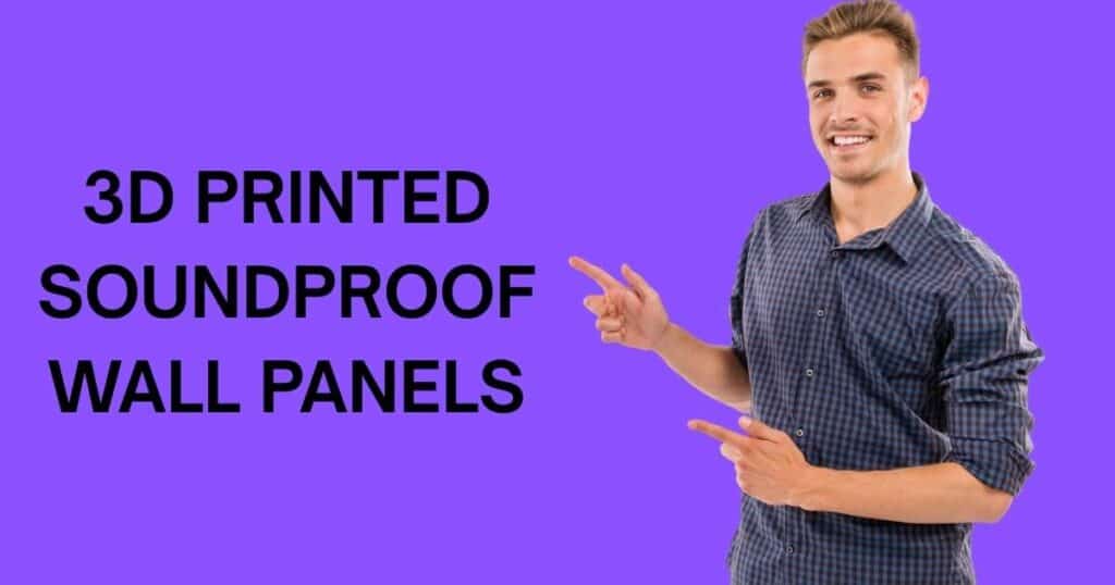 3D Printed Soundproof Wall Panels: Silence Your Space in Style