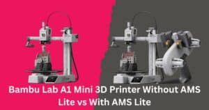 Top Bambu Lab A1 Mini Without AMS Lite vs With AMS Lite: Which One Wins?