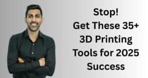 Stop! Get These 35+ 3D Printing Tools for 2025 Success