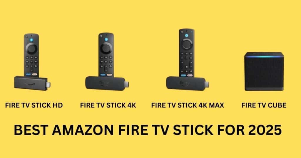 Best Amazon Fire TV Stick for 2025: Comparing the Fire TV Stick HD, 4K, 4K Max, and Fire TV Cube