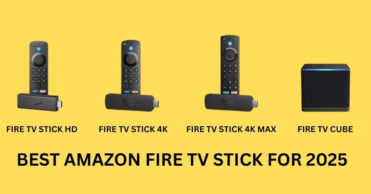 Best Amazon Fire TV Stick for 2025: Comparing the Fire TV Stick HD, 4K, 4K Max, and Fire TV Cube