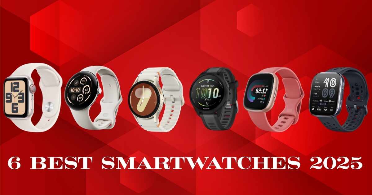 6 Best Smartwatches 2025: Apple, Samsung, Garmin & More Compared