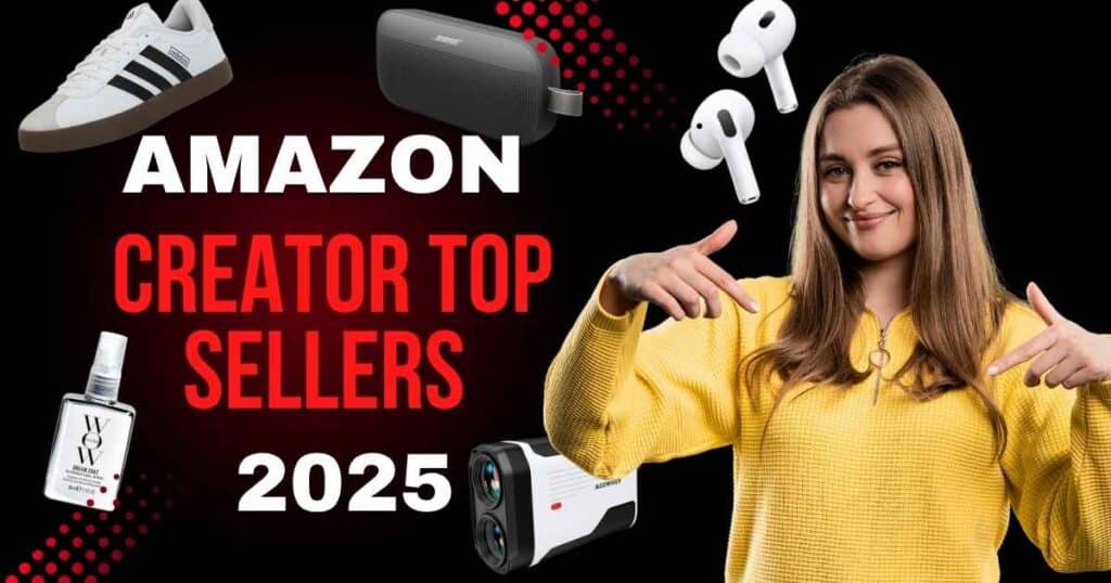 Amazon Creator Top Sellers 2025: Best-Selling Products You Need to See