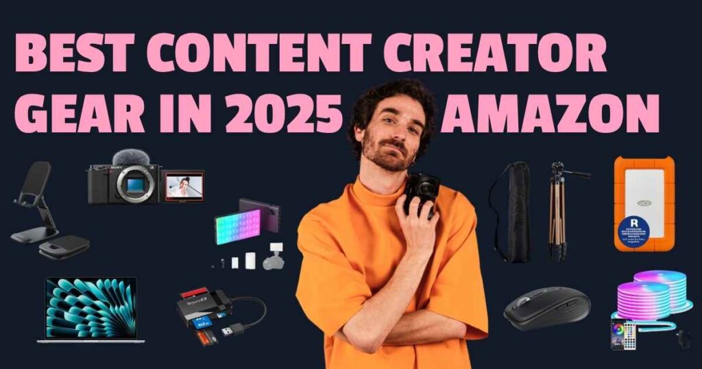Best Content Creator Gear in 2025 on Amazon (Tested Picks for YouTube, Instagram & TikTok)