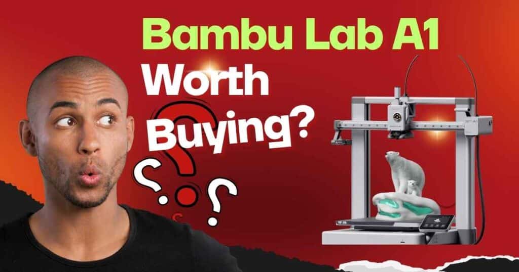 Is the Bambu Lab A1 Worth It? Honest Review + Test Prints (2025)