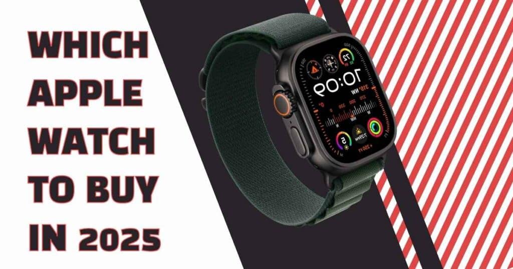 Which Apple Watch to Buy in 2025: Take Our Quiz to Find the Best Model