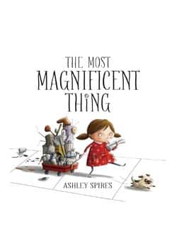 The Most Magnificent Thing (Most Magnificent, 1)