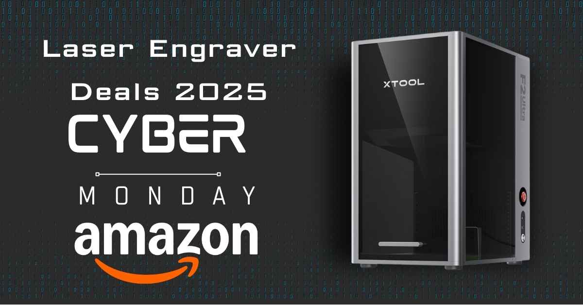 Cyber Monday Laser Engraver Deals 2025 - Save up to $1,270 on xTool, Creality, GWEIKE fiber laser engravers with massive discounts