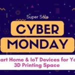 Cyber Monday Smart Home Home & IoT Devices for Your 3D Printing Space