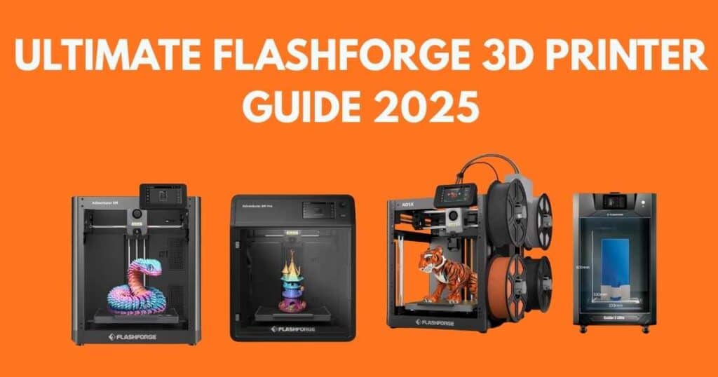 Ultimate Flashforge 3D Printer Guide 2025