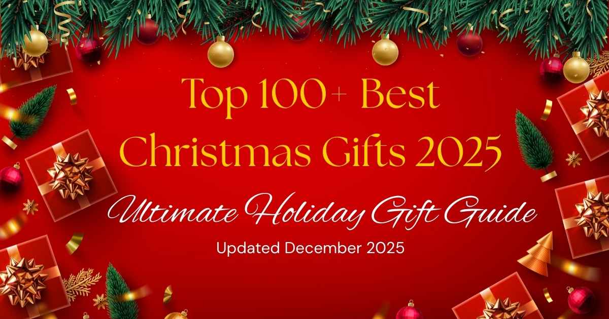 Top 100+ Best Christmas Gifts 2025 - Ultimate Holiday Gift Guide | Updated December 2025