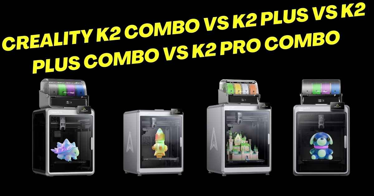 Creality K2 series comparison showing Creality K2 Combo vs K2 Plus vs K2 Plus Combo vs K2 Pro Combo 3D printers side by side
